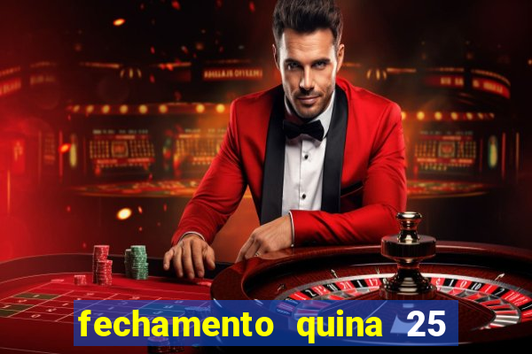 fechamento quina 25 garante quadra com